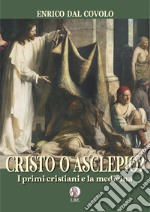 Cristo o Asclepio? I primi cristiani e la medicina