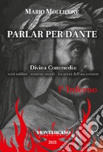 Parlar per Dante. Divina Commedia: l'Inferno