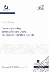 Community branding per la rigenerazione urbana. Valori culturali e identità di comunità libro