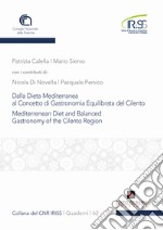 Dalla dieta mediterranea al concetto di gastronomia equilibrata del Cilento. Mediterranean diet and balances gastronomy of the Cilento region. Ediz. italiana e inglese libro