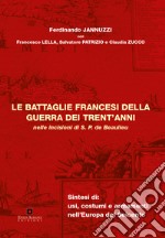 Le battaglie francesi della guerra dei trent'anni nelle incizioni di S.P. de Beaulieu libro