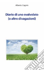 Diario di uno svalvolato (e altre divagazioni)