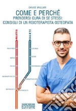 Come e perché prendersi cura di se stessi: consigli di un fisioterapista osteopata libro