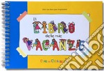 Il libro delle mie vacanze. Ediz. a spirale libro