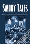 Smoky Tales. Ediz. illustrata libro