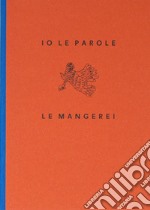 Io le parole me le mangerei. Ediz. italiana e inglese libro