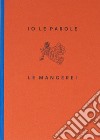 Io le parole me le mangerei. Ediz. italiana e inglese libro di Cianchi Lorenzo