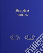 Sleepless stories. Ediz. italiana e inglese libro