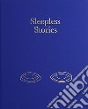 Sleepless stories. Ediz. italiana e inglese libro