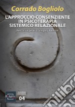 L'approccio consenziente in psicoterapia sistemico relazionale. Percorsi ispirati a Gregory Bateson