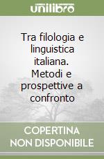 Tra filologia e linguistica italiana. Metodi e prospettive a confronto