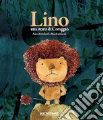 Lino. Una storia di coraggio. Ediz. a colori