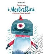 I mostrellini. Ediz. illustrata libro