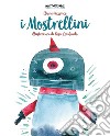 I mostrellini. Ediz. illustrata libro