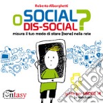 Social o dis-social? Misura il tuo modo di stare (bene) nella rete. Ediz. a caratteri grandi libro