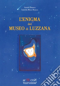 L'enigma del museo di Luzzana libro
