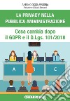 La privacy nella pubblica amministrazione. Cosa cambia dopo il GDPR e il D.Lgs. n.101/2018 libro di Ciccia Messina Antonio