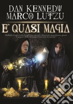 È quasi magia. Moltiplica la produttività della tua azienda, utilizzando meno risorse, grazie al segreto delle «strategie finanziarie dinamiche» libro