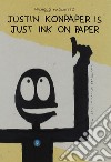 Justin Konpaper is just ink on paper libro