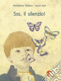 Sss, il silenzio! Ediz. a colori libro