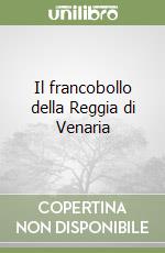 Il francobollo della Reggia di Venaria libro