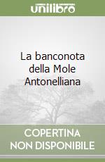 La banconota della Mole Antonelliana libro