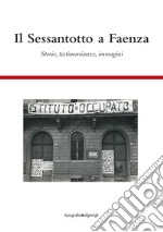 Il Sessantotto a Faenza. Storie, testimonianze, immagini libro