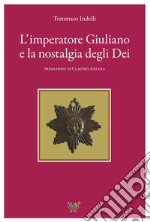 L'imperatore Giuliano e la nostalgia degli dei libro