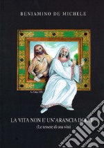 La vita non è un'arancia dolce. (Le tessere di una vita)