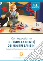 Come possiamo nutrire la mente dei nostri bambini. Basi scientifiche e indicazioni pratiche per operatori