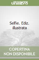Selfie. Ediz. illustrata