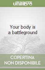 Your body is a battleground libro