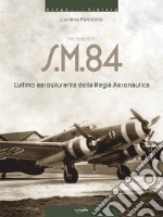 Siai Marchetti S.M.84. L'ultimo aerosilurante della Regia Aeronautica. Ediz. italiana e inglese