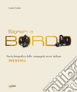 Signori a bordo. Storia fotografica delle compagnie aeree italiane 1919/1934 libro