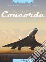 Concorde. L'aeroplano supersonico civile. Ediz. illustrata