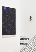 Raccontarsi sotto le stelle. Natale Addamiano, Pino Deodato. Catalogo della mostra (Nova Milanese, 28 aprile-17 maggio 2019). Ediz. illustrata