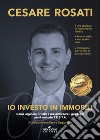 Io investo in immobili. Come arginare i rischi e massimizzare i guadagni con il metodo T.E.S.T.A.. Ediz. ampliata libro