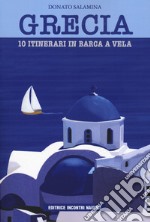 Grecia. 10 itinerari in barca a vela