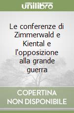 Le conferenze di Zimmerwald e Kiental e l'opposizione alla grande guerra