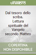 Dal tesoro dello scriba. Lettura spirituale del Vangelo secondo Matteo libro