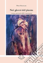 Nei giorni del pianto. Lettura spirituale delle Lamentazioni libro