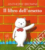 Il libro dell'orsetto. Ediz. illustrata libro