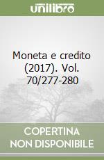 Moneta e credito (2017). Vol. 70/277-280