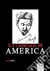Un libertario in America. Memorie libro