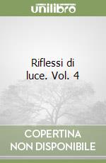 Riflessi di luce. Vol. 4 libro