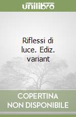 Riflessi di luce. Ediz. variant