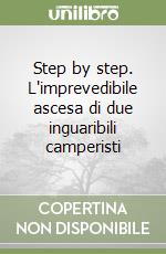 Step by step. L'imprevedibile ascesa di due inguaribili camperisti libro