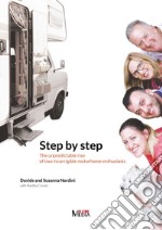 Step by step. The unpredictable rise of two incorrigible motorhome enthusiasts libro