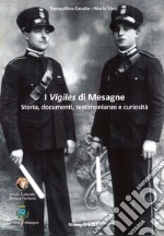 I Vigiles di Mesagne. Storia, documenti, testimonianze e curiosità