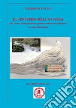 Il sentiero della carta. Alla ricerca dei luoghi di una grande eccellenza marchigiana: la carta di Fabriano libro